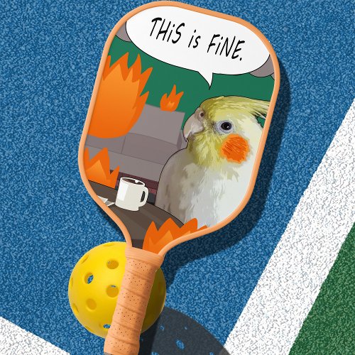 Cockatiel This Is Fine Meme Funny Sarcastic Bird Pickleball Paddle