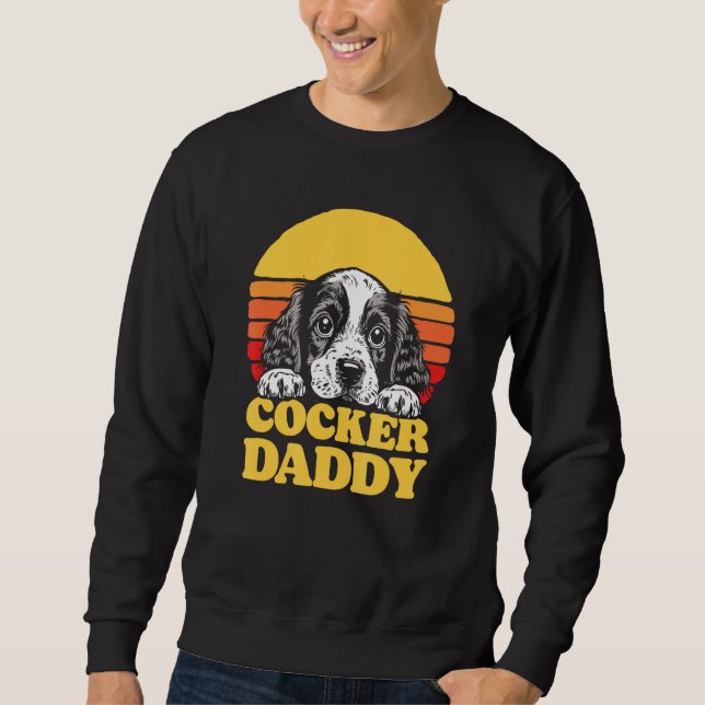 Cocker Daddy Cute English Cocker Spaniel Puppy Dad Sweatshirt (Front)