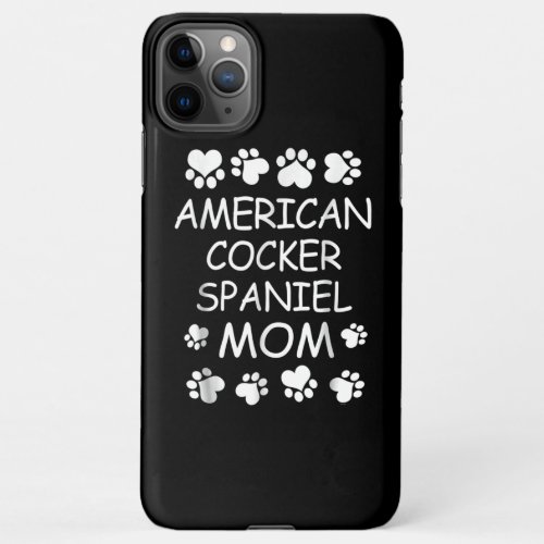 Cocker Spaniel  American Cocker Spaniel Mom iPhone 11Pro Max Case