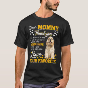 Cocker Spaniel Dear Mommy Thank You For Being My M T-Shirt