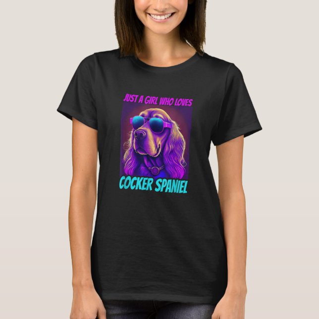 Cocker Spaniel Just a girl who loves Cocker Spanie T-Shirt (Front)