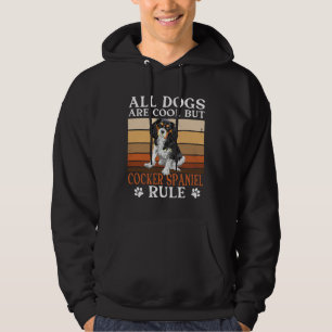 Cocker Spaniel Owner All Dogs Are Cool Cocker Span Hoodie