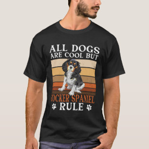 Cocker Spaniel Owner All Dogs Are Cool Cocker Span T-Shirt