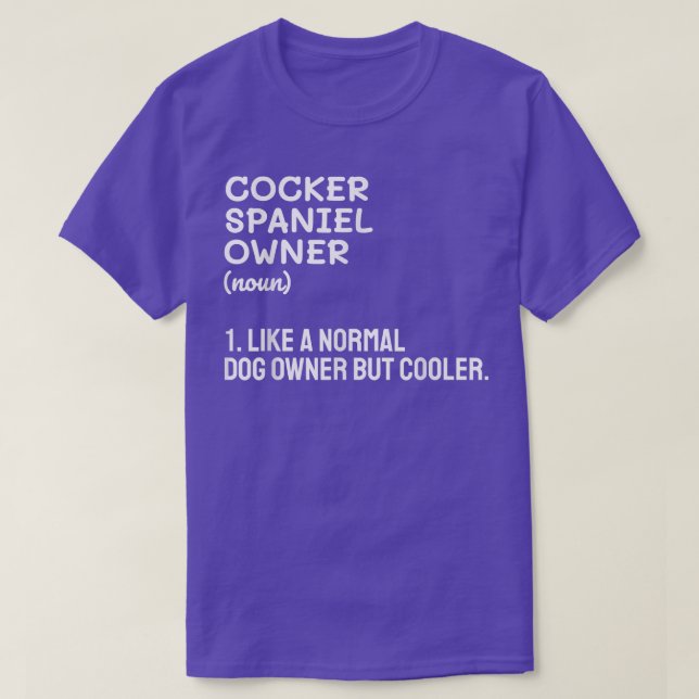 Cocker Spaniel Owner Like A Normal Dog Owner But C T-Shirt (Design Front)
