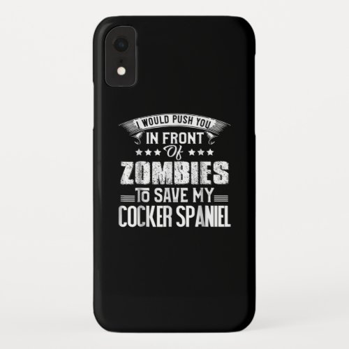 Cocker Spaniel  Zombies To Save My Cocker Spaniel iPhone XR Case