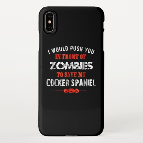 Cocker Spaniel  Zombies To Save My Cocker Spaniel iPhone XS Max Case