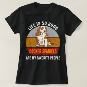 Cocker Spaniels Are My Favorite People Dog Mom T-Shirt