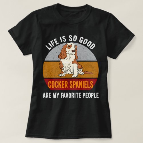 Cocker Spaniels Are My Favorite People Dog Mom T_Shirt