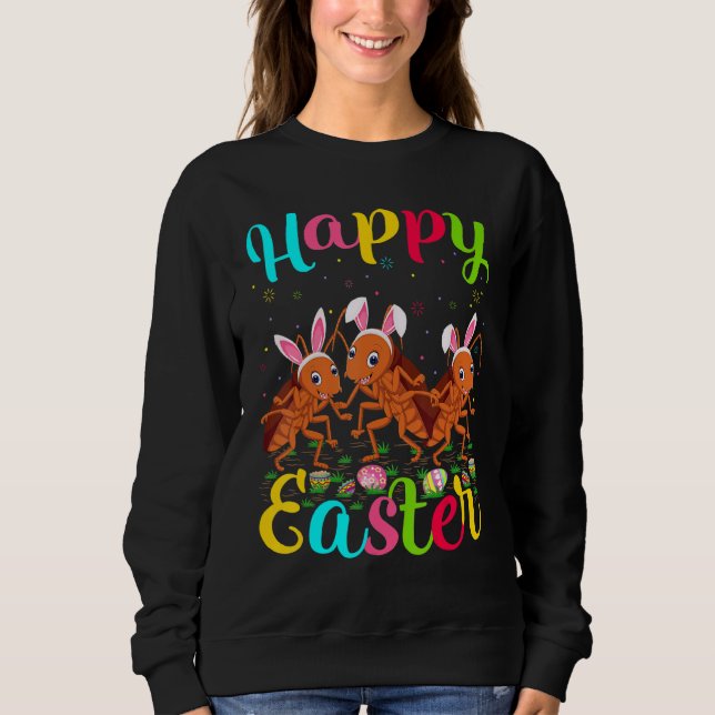 Cockroach  Easter Egg Bunny Cockroach Happy Easter Sweatshirt (Front)