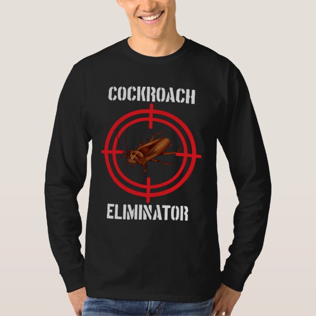 Cockroach Eliminator Cockroach Pest Control T-Shirt (Front)