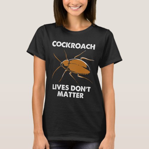Cockroach Funny Lives Dont Matter Flying Cockroach T_Shirt