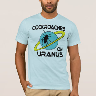 Cockroaches on Uranus T-Shirt