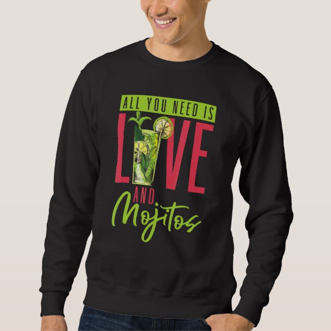 Cocktail All You Need Is Love And Mojitos Bartende Sweatshirt (Front)