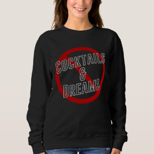 Cocktail and dreams drinking motif sweatshirt