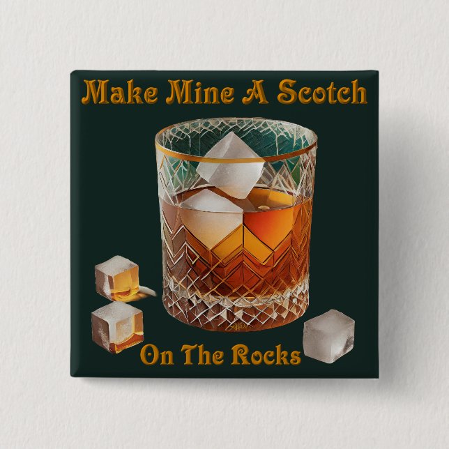 Cocktail Hour Make Mine A Scotch On The Rocks Button (Front)