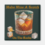 Cocktail Hour Make Mine A Scotch On The Rocks Magnet