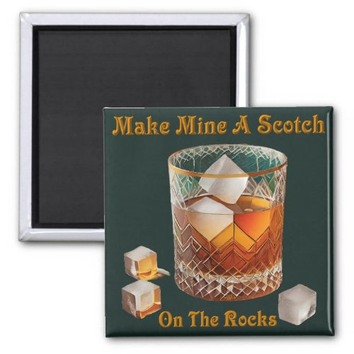 Cocktail Hour Make Mine A Scotch On The Rocks Magnet