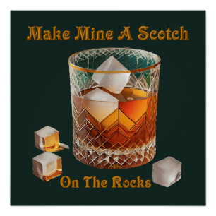 Cocktail Hour Make Mine A Scotch On The Rocks Poster