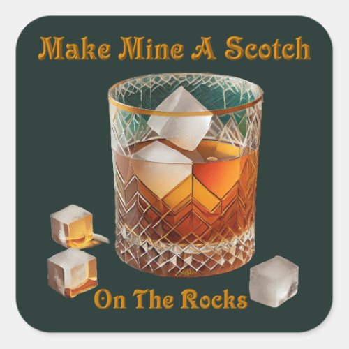 Cocktail Hour Make Mine A Scotch On The Rocks Square Sticker