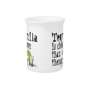 COCKTAIL PITCHERS, TEQUILA IS CHEAPER THAN THERAPY BEVERAGE PITCHER
