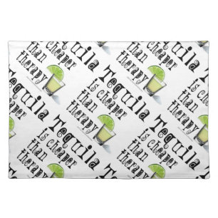 COCKTAIL PLACEMATS,TEQUILA IS CHEAPER THAN THERAPY CLOTH PLACEMAT