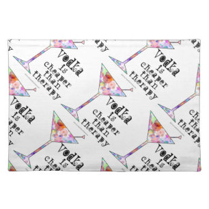 COCKTAIL PLACEMATS, VODKA IS CHEAPER THAN THERAPY CLOTH PLACEMAT