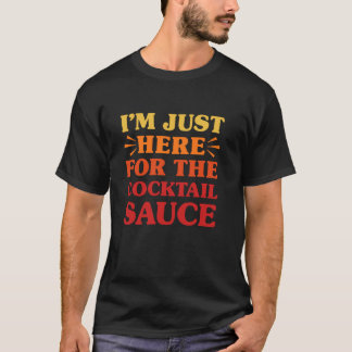 Cocktail Sauce I Love Cocktail Sauce Funny Food Lo T-Shirt