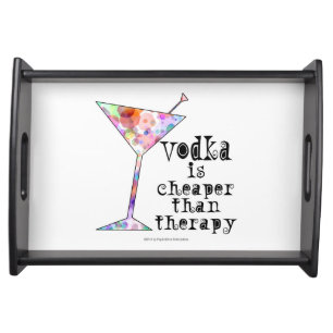 COCKTAIL SERVING TRAY,VODKA'S CHEAPER THAN THERAPY TRAY
