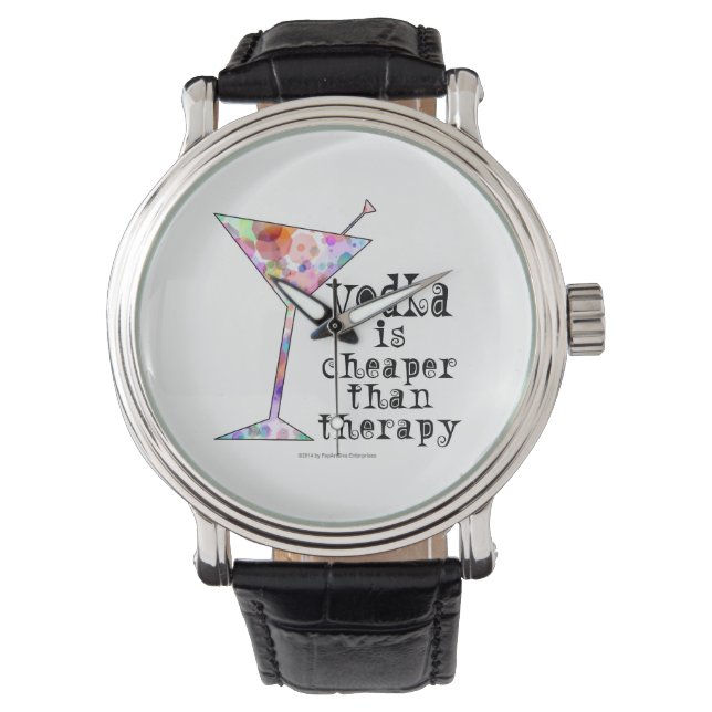 COCKTAIL WATCHES, VODKA IS CHEAPER THAN THERAPY WATCH (Front)