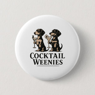 Cocktail Weenies Funny Dachshund Wiener Dog Button