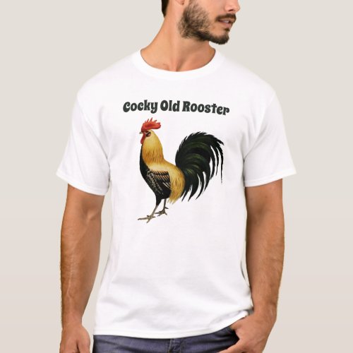 Cocky Old Rooster With Rooster Graphic T_Shirt