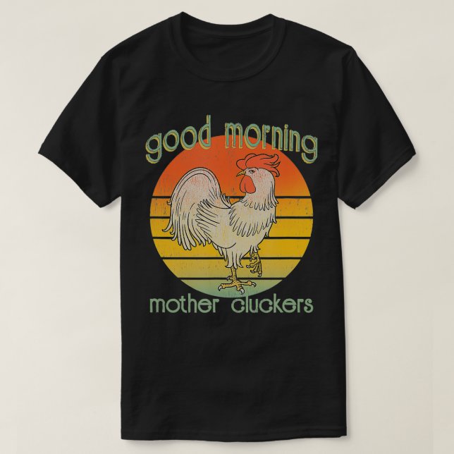 Cocky Rooster Morning Mother Cluckers Distressed F T-Shirt (Design Front)
