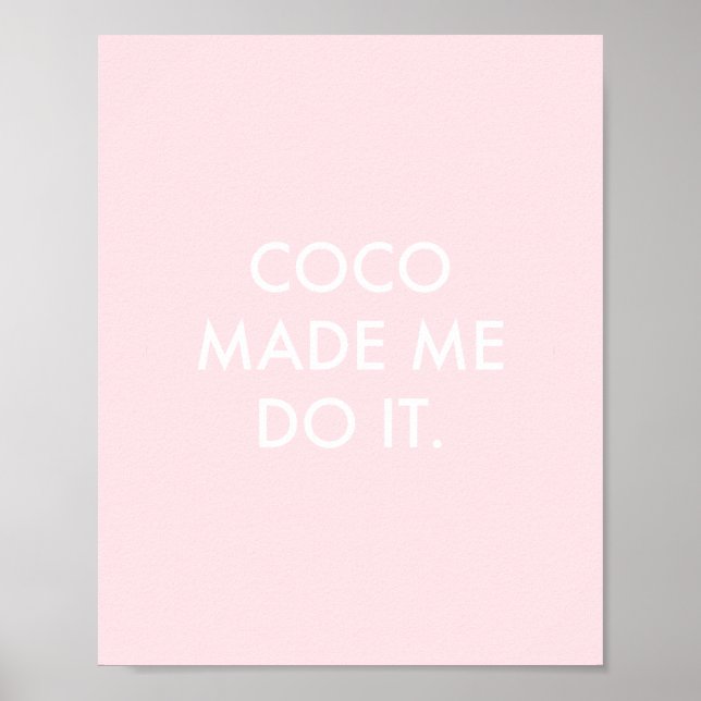 Coco Made Me Do It Rose Poster (Front)