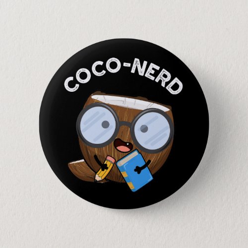Coco_nerd Funny Fruit Coconut Pun Dark BG Button