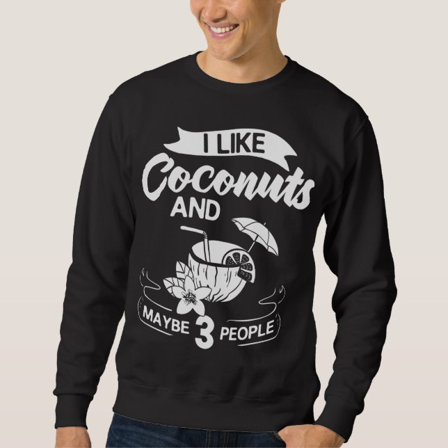 Coconut Milk Oil Water Cream Tree Fruit Palm Butte Sweatshirt (Front)
