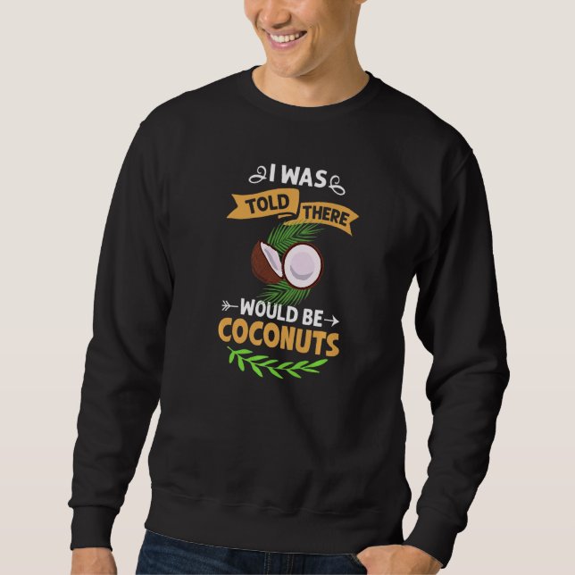 Coconut Milk Oil Water Cream Tree Fruit Palm Butte Sweatshirt (Front)