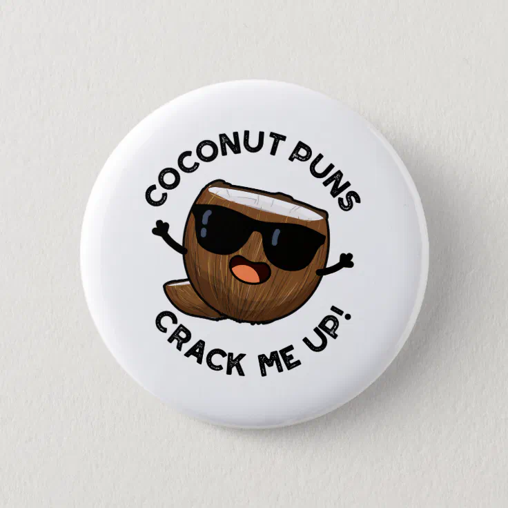 Coconut Puns Crack Me Up Funny Fruit Pun Button | Zazzle