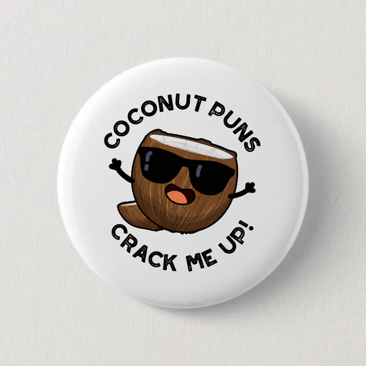 Coconut Puns Crack Me Up Funny Fruit Pun Button | Zazzle Coconut Puns Crack Me Up Funny Fruit Pun Button | Zazzle