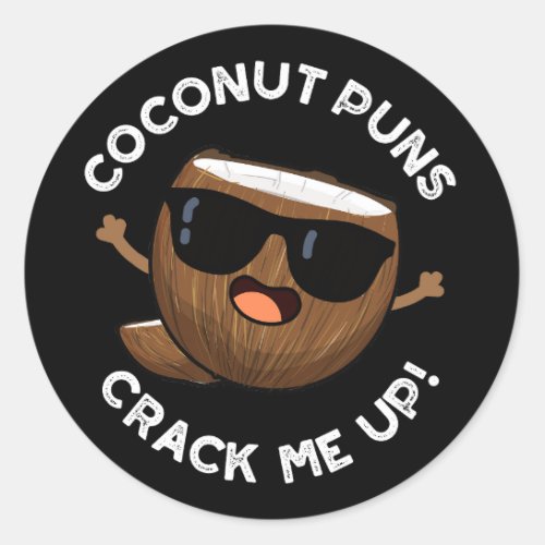 Coconut Puns Crack Me Up Funny Fruit Pun Dark BG Classic Round Sticker