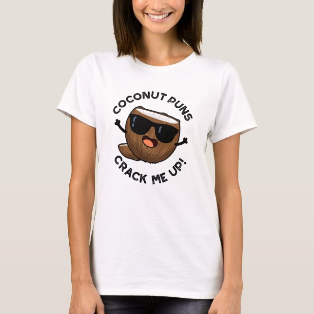 Coconut Puns Crack Me Up Funny Fruit Pun  T-Shirt (Front)