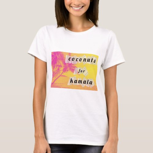 Coconuts for Kamala _ Pink and Yellow T_Shirt