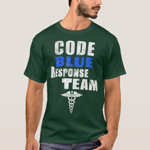 Code Blue Response Team Medical First Responders T_Shirt