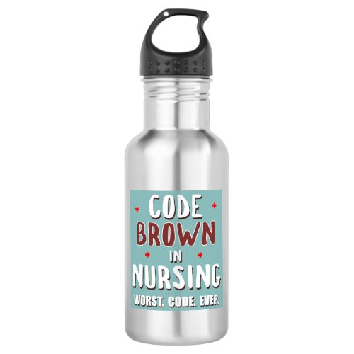 Code Brown Nursing Worst Code Ever Stainless Steel Water Bottle