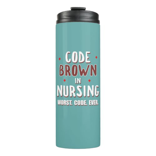 Code Brown Nursing Worst Code Ever Thermal Tumbler