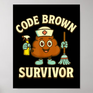 Code Brown Survivor Funny Nurse Cna Medical Humor Poster