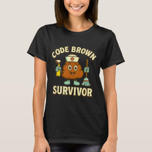 Code Brown Survivor Funny Nurse Cna Medical Humor T-Shirt