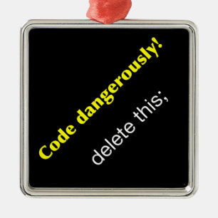 Code Dangerously! Metal Ornament