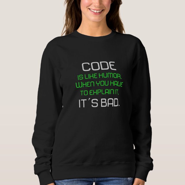 Code Is Like Humor Best For Programmer Developer I Sweatshirt (Front)