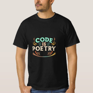 Code Is Poetry: Unleash Your Programmer's Artistry T-Shirt