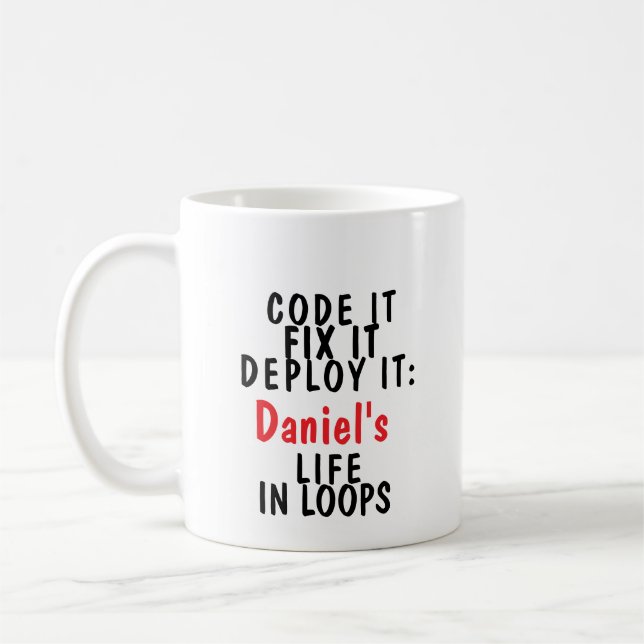 Code It, Fix It, Deploy It: [Name]'s Life In Loops Coffee Mug (Left)